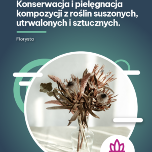 e-book konserwacja i pielęgnacja kompozycji z roślin suszonych utwalonych i sztucznych