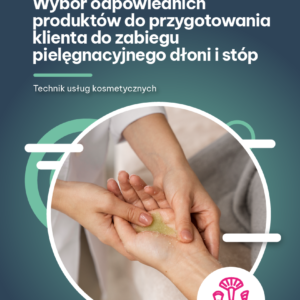 e-book wybór odpowiednich produktów do przygotowania klienta do zabiegu pielęgnacyjnego dłoni i stóp